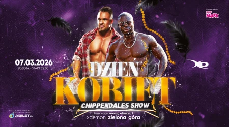 DZIEŃ KOBIET | CHIPPENDALES SHOW vol.2 | X-Demon Zielona Góra